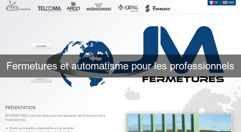 Fermetures et automatisme pour les professionnels Fermetures et automatisme pour les professionnels