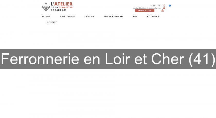 Ferronnerie en Loir et Cher (41) Ferronnerie en Loir et Cher (41)