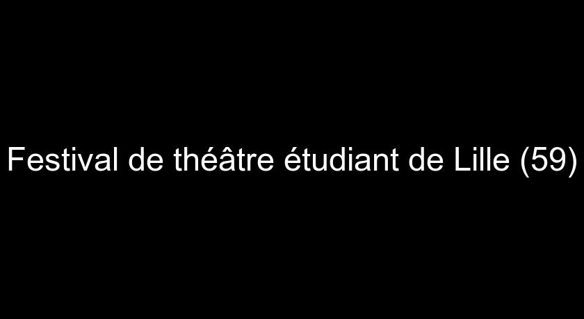 Festival de théâtre étudiant de Lille (59)