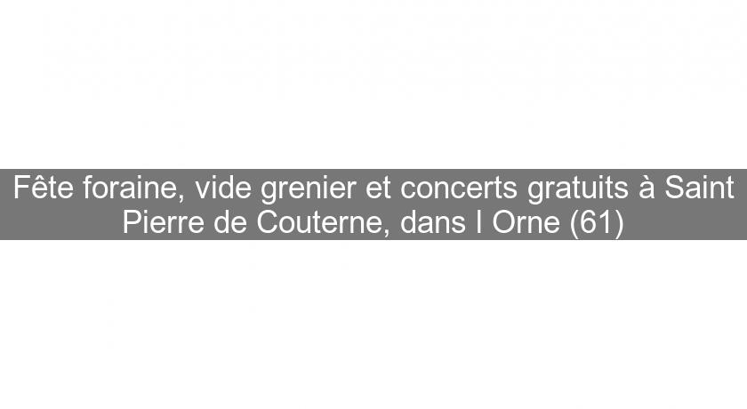 Fête foraine, vide grenier et concerts gratuits à Saint Pierre de Couterne, dans l'Orne (61)