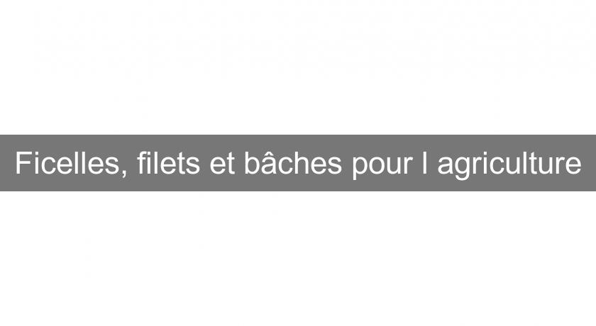 Ficelles, filets et bâches pour l'agriculture Ficelles, filets et bâches pour l'agriculture