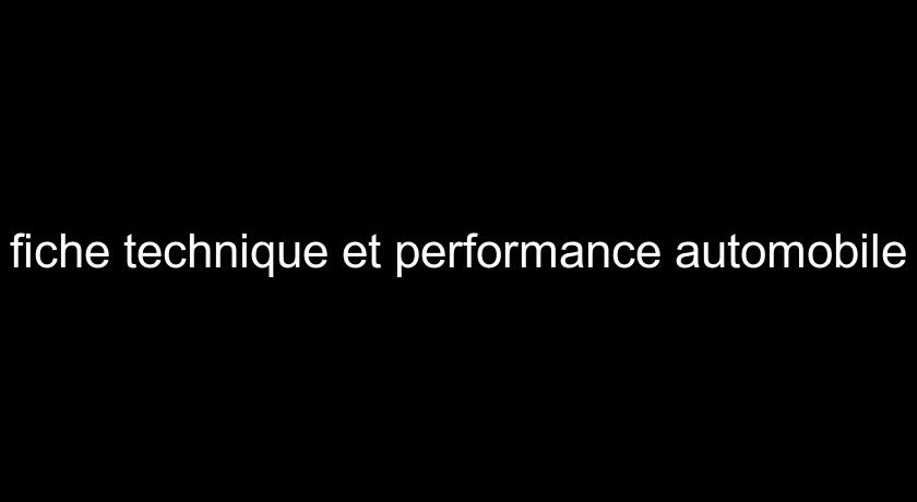 fiche technique et performance automobile