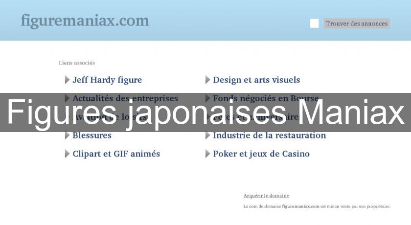 Figures japonaises Maniax Figures japonaises Maniax
