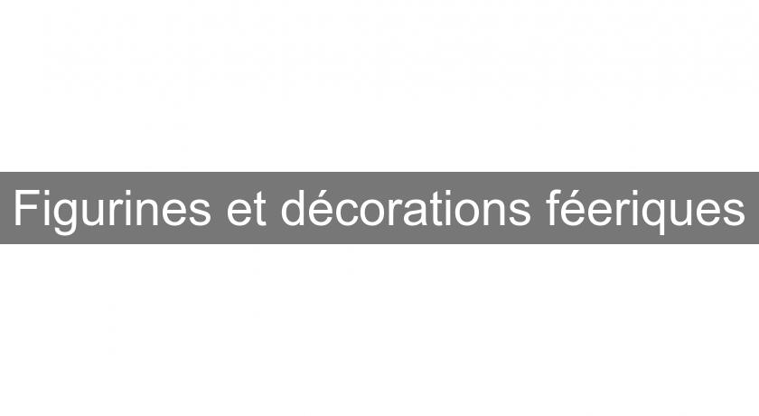 Figurines et décorations féeriques Figurines et décorations féeriques