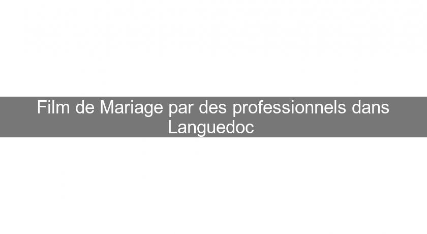 Film de Mariage par des professionnels dans Languedoc Film de Mariage par des professionnels dans Languedoc