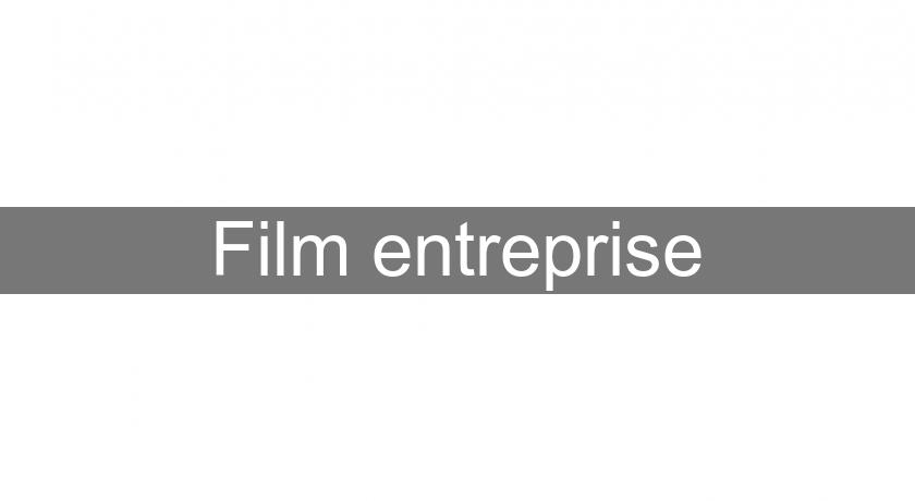 Film entreprise Film entreprise