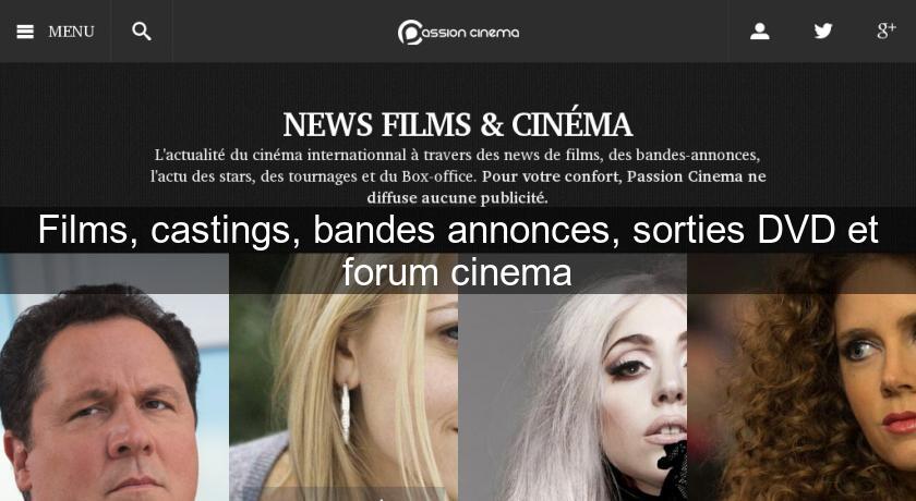 Films, castings, bandes annonces, sorties DVD et forum cinema Films, castings, bandes annonces, sorties DVD et forum cinema