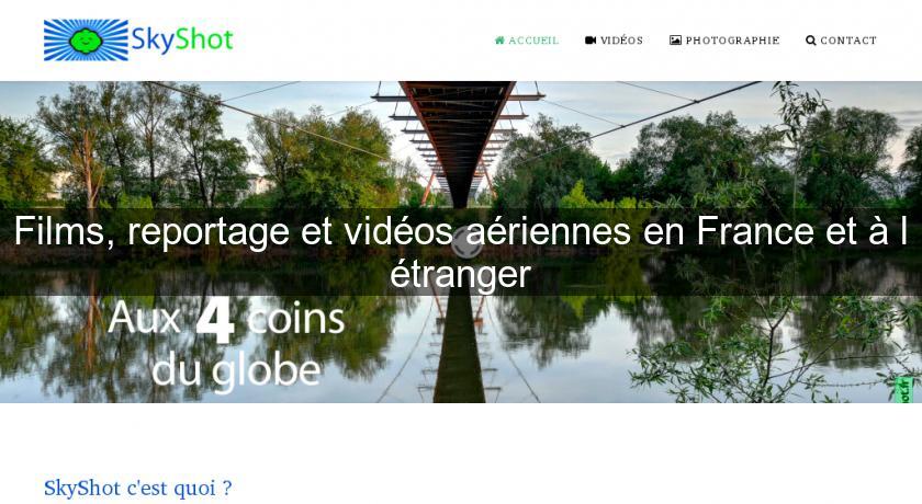 Films, reportage et vidéos aériennes en France et à l'étranger Films, reportage et vidéos aériennes en France et à l'étranger