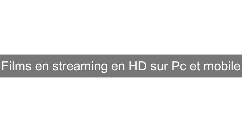 Films en streaming en HD sur Pc et mobile Films en streaming en HD sur Pc et mobile