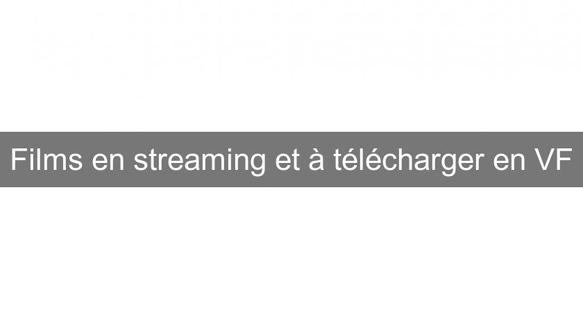 Films en streaming et à télécharger en VF Films en streaming et à télécharger en VF