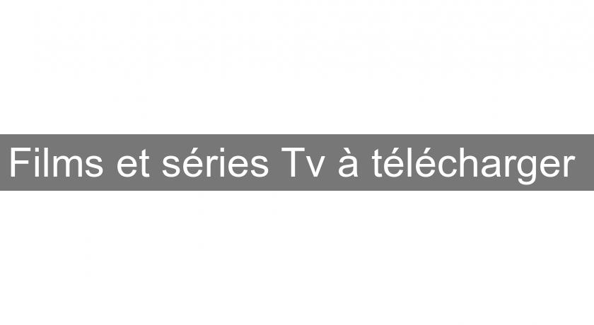 Films et séries Tv à télécharger 