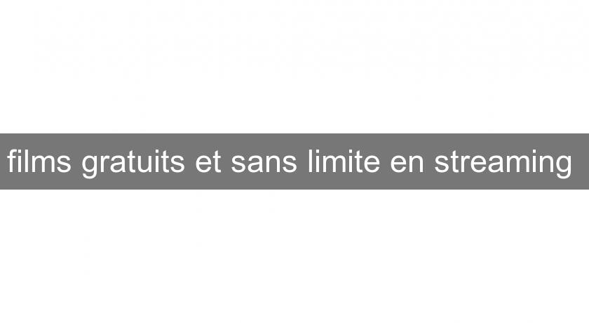 films gratuits et sans limite en streaming films gratuits et sans limite en streaming