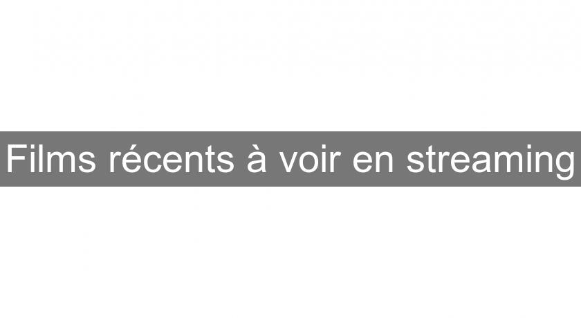 Films récents à voir en streaming