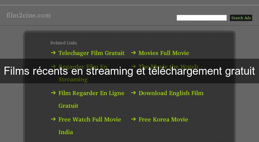 Films récents en streaming et téléchargement gratuit Films récents en streaming et téléchargement gratuit