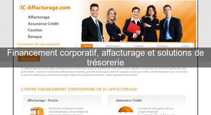 Financement corporatif, affacturage et solutions de trésorerie Financement corporatif, affacturage et solutions de trésorerie