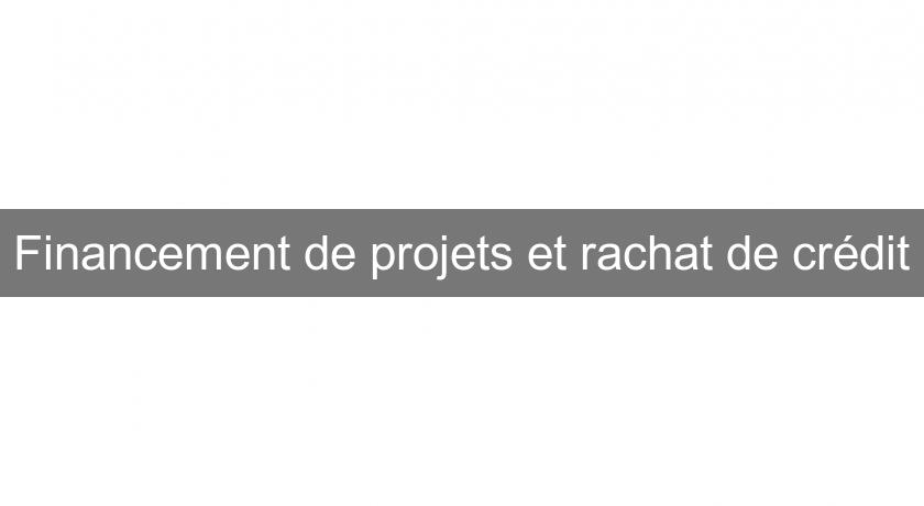 Financement de projets et rachat de crédit Financement de projets et rachat de crédit
