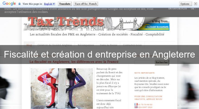 Fiscalité et création d'entreprise en Angleterre Fiscalité et création d'entreprise en Angleterre