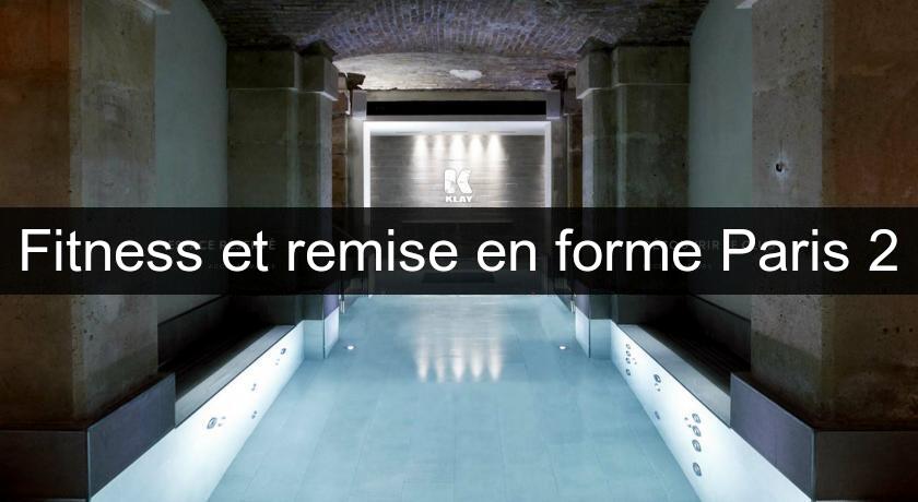 Fitness et remise en forme Paris 2 Fitness et remise en forme Paris 2