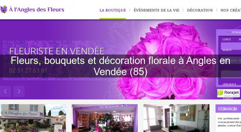 Fleurs, bouquets et décoration florale à Angles en Vendée (85)