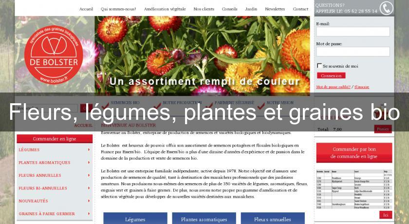 Fleurs, légumes, plantes et graines bio Fleurs, légumes, plantes et graines bio