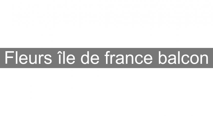 Fleurs île de france balcon