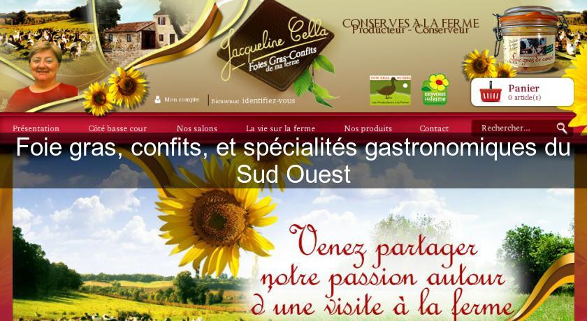 Foie gras, confits, et spécialités gastronomiques du Sud Ouest Foie gras, confits, et spécialités gastronomiques du Sud Ouest