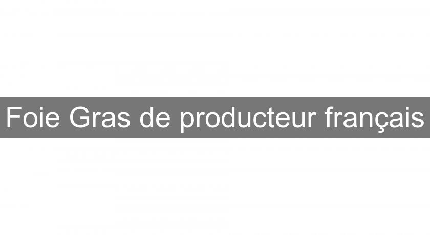 Foie Gras de producteur français Foie Gras de producteur français