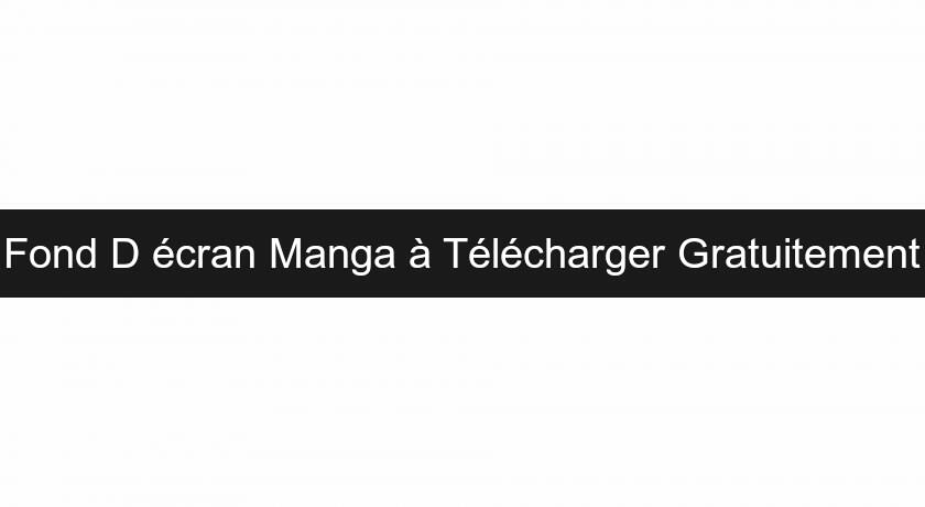 Fond D'écran Manga à Télécharger Gratuitement Fond D'écran Manga à Télécharger Gratuitement