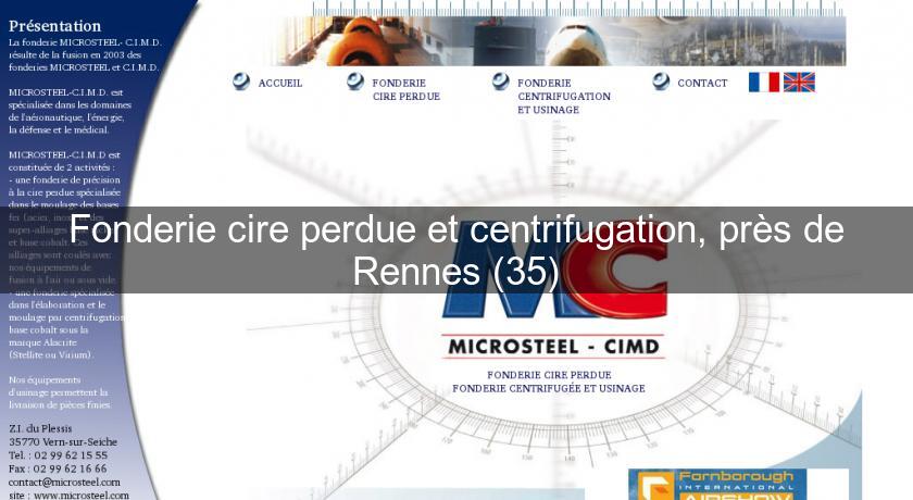 Fonderie cire perdue et centrifugation, près de Rennes (35) Fonderie cire perdue et centrifugation, près de Rennes (35)