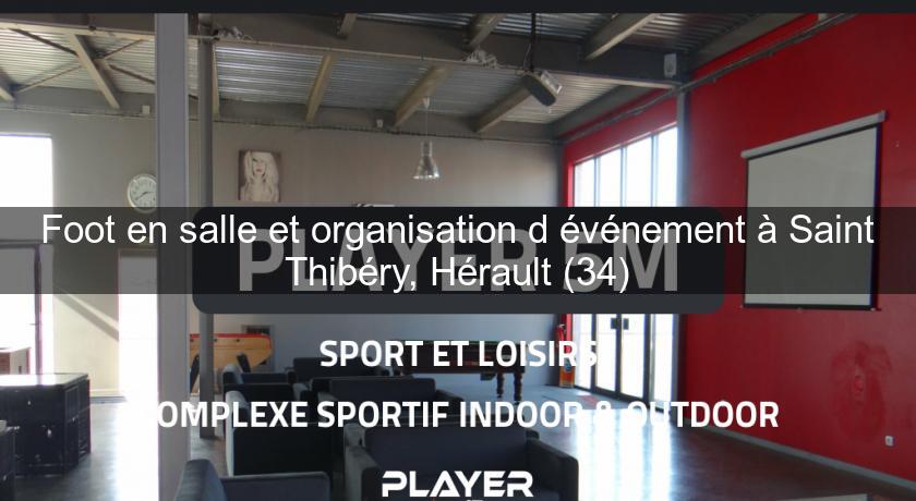 Foot en salle et organisation d'événement à Saint Thibéry, Hérault (34)