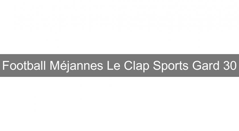 Football Méjannes Le Clap Sports Gard 30