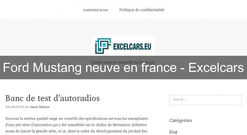 Ford Mustang neuve en france - Excelcars Ford Mustang neuve en france - Excelcars