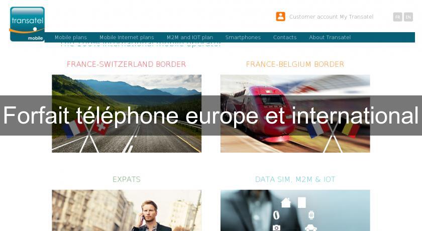 Forfait téléphone europe et international Forfait téléphone europe et international