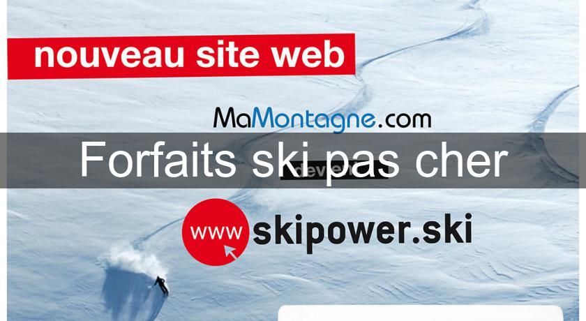 Forfaits ski pas cher