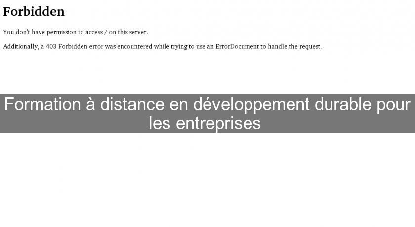Formation à distance en développement durable pour les entreprises Formation à distance en développement durable pour les entreprises
