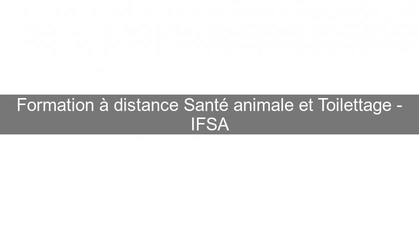 Formation à distance Santé animale et Toilettage - IFSA Formation à distance Santé animale et Toilettage - IFSA