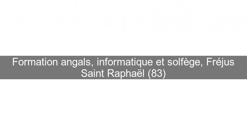 Formation angals, informatique et solfège, Fréjus Saint Raphaël (83)