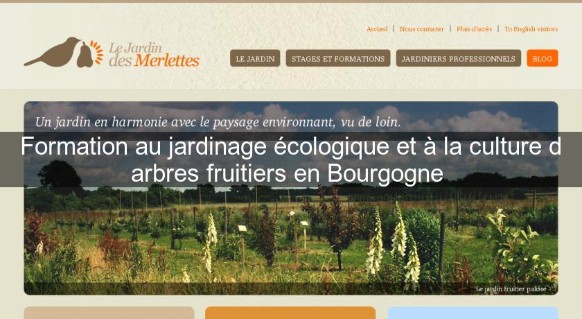 Formation au jardinage écologique et à la culture d'arbres fruitiers en Bourgogne Formation au jardinage écologique et à la culture d'arbres fruitiers en Bourgogne