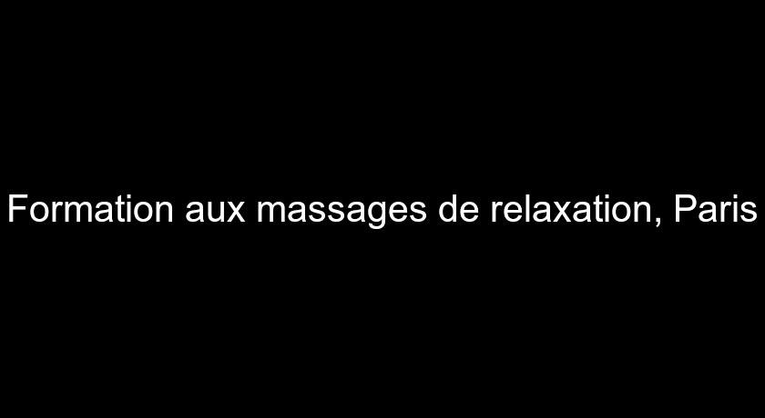 Formation aux massages de relaxation, Paris Formation aux massages de relaxation, Paris