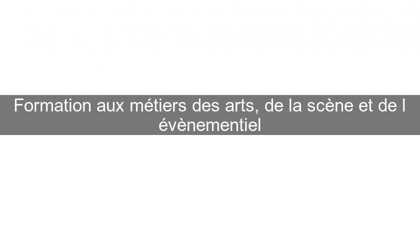 Formation aux métiers des arts, de la scène et de l'évènementiel Formation aux métiers des arts, de la scène et de l'évènementiel