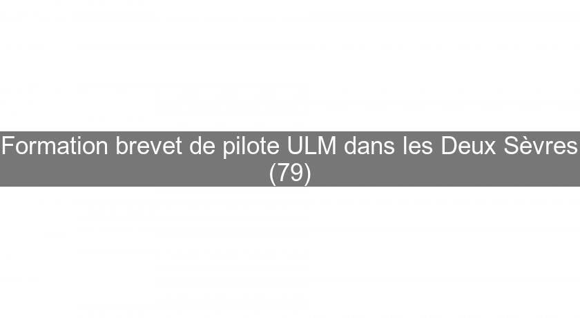 Formation brevet de pilote ULM dans les Deux Sèvres (79)