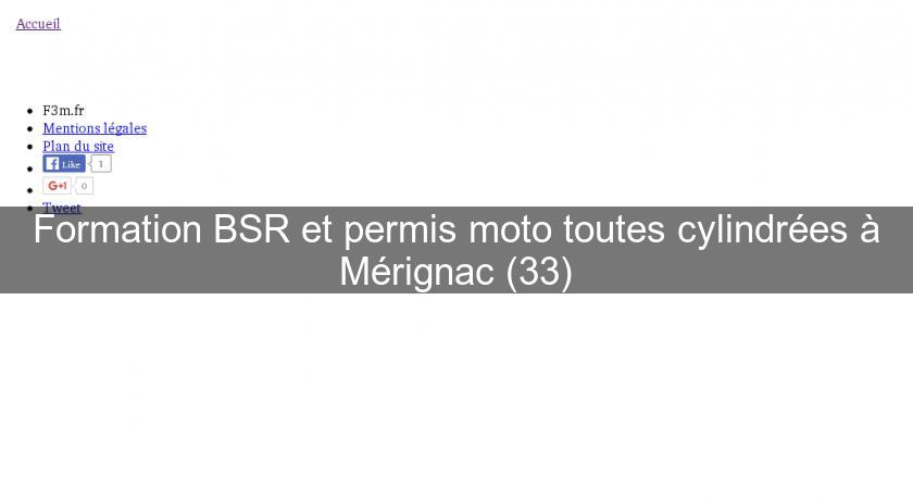 Formation BSR et permis moto toutes cylindrées à Mérignac (33)