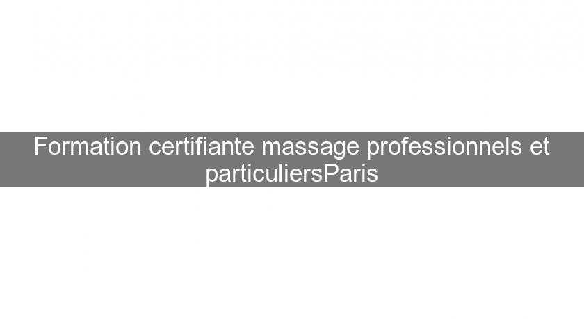 Formation certifiante massage professionnels et particuliersParis