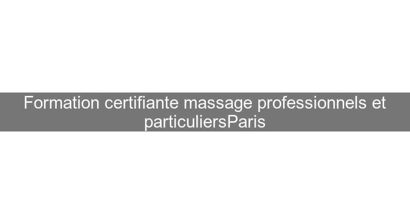 Formation certifiante massage professionnels et particuliersParis Formation certifiante massage professionnels et particuliersParis