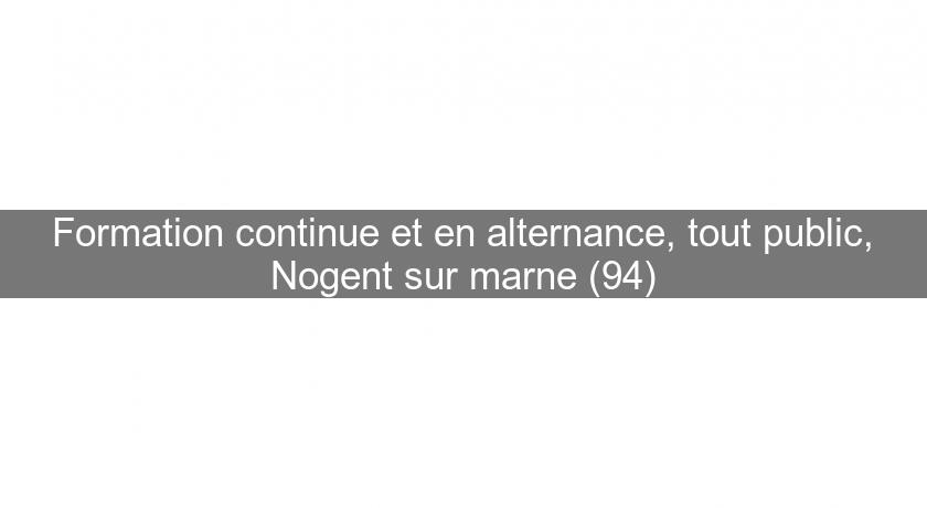 Formation continue et en alternance, tout public, Nogent sur marne (94) Formation continue et en alternance, tout public, Nogent sur marne (94)