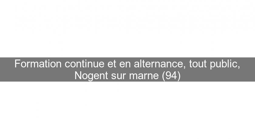 Formation continue et en alternance, tout public, Nogent sur marne (94)