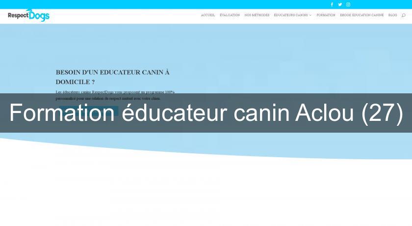 Formation éducateur canin Aclou (27) Formation éducateur canin Aclou (27)