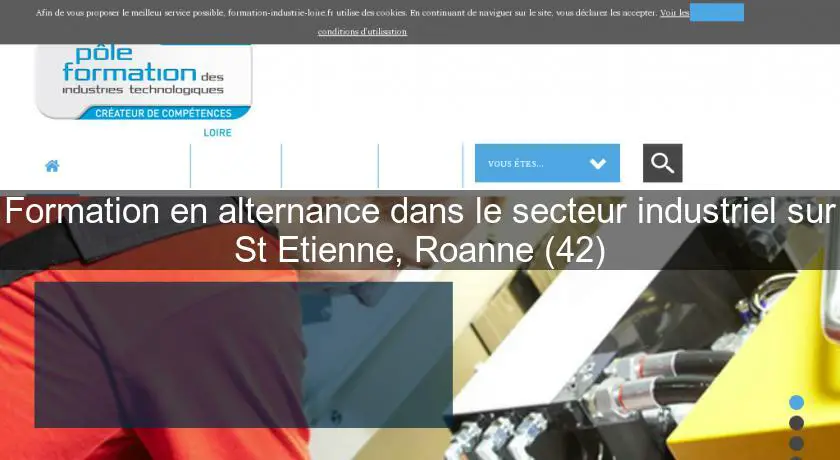 Formation en alternance dans le secteur industriel sur St Etienne, Roanne (42)