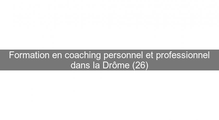 Formation en coaching personnel et professionnel dans la Drôme (26)