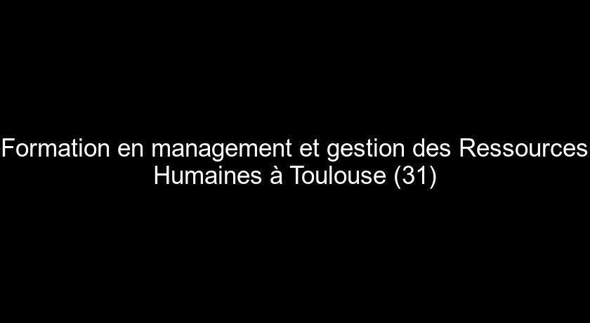 Formation en management et gestion des Ressources Humaines à Toulouse (31) Formation en management et gestion des Ressources Humaines à Toulouse (31)